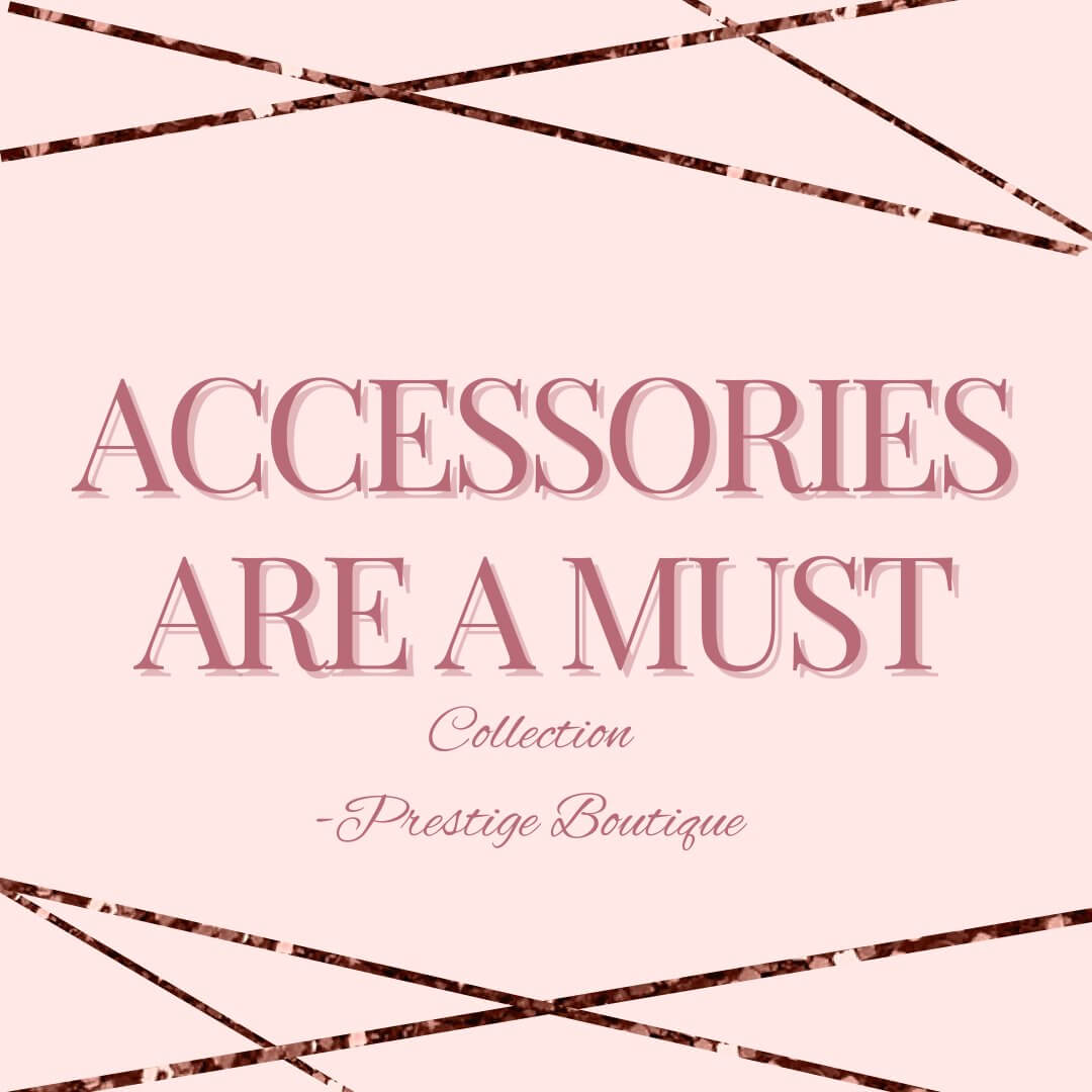 Accessories Are A Must