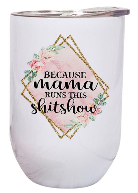 because mama runs this shitshow wine tumbler pink gift