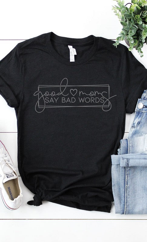 Black comfortable women's t-shirt good moms say bad words