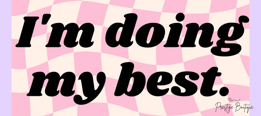 Doing my Best - Bumper Sticker